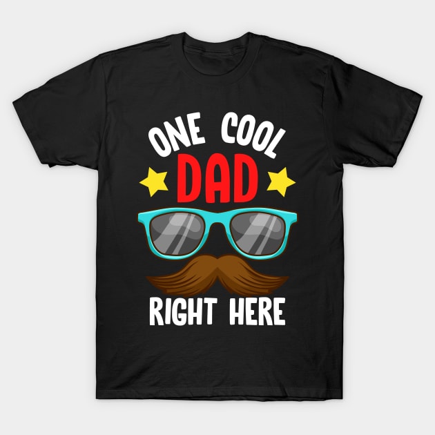 One Cool Dad Right Here! Funny Gift for Father’s Day T-Shirt by creative